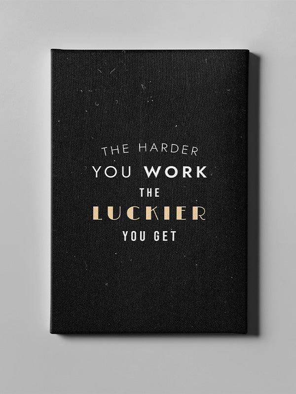 The harder you work the luckier you get