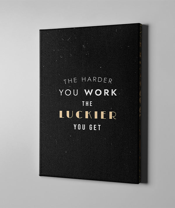 The harder you work the luckier you get