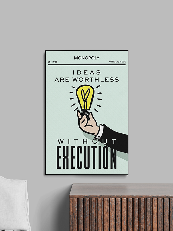 Ideas are worthless without execution - Monopoly