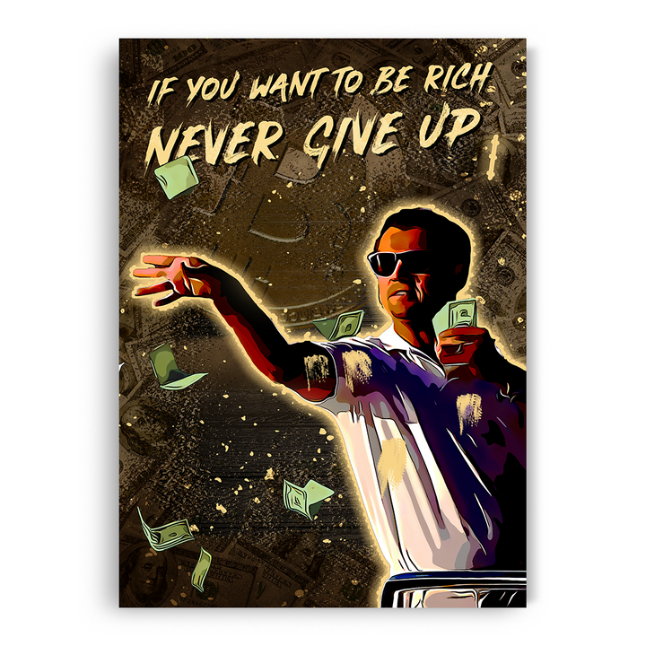 If you want to be rich never give up
